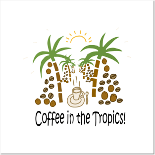 Coffee in the tropics! Posters and Art